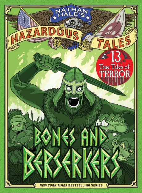 Cover image for Bones and Berserkers (Nathan Hale's Hazardous Tales #13) 13 True Tales of Terror from American History